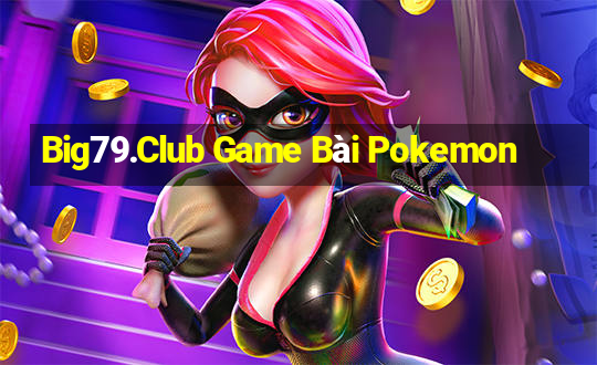 Big79.Club Game Bài Pokemon