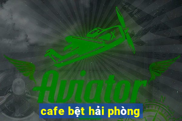 cafe bệt hải phòng