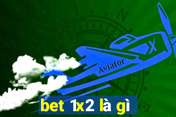 bet 1x2 là gì