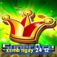 xsmb ngay 24 12