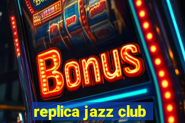 replica jazz club