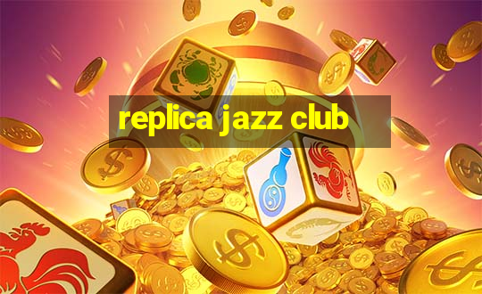 replica jazz club