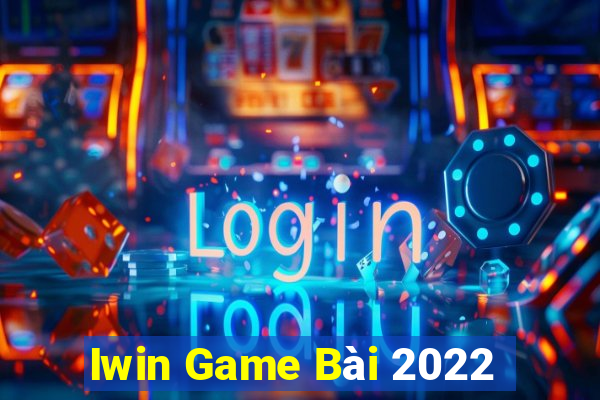 Iwin Game Bài 2022