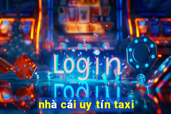 nhà cái uy tín taxi