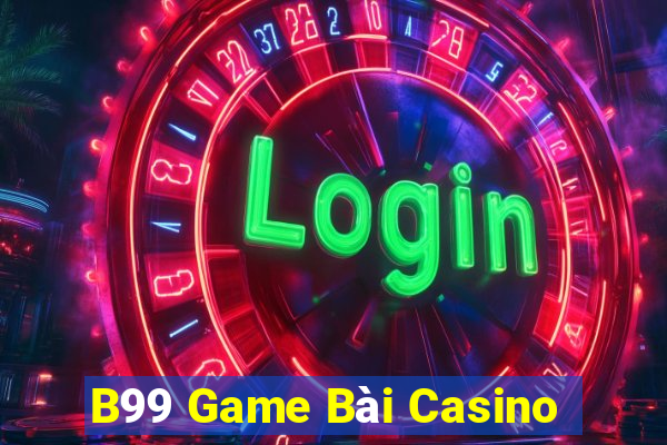 B99 Game Bài Casino