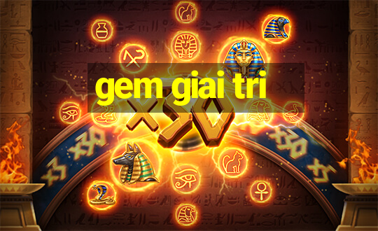 gem giai tri