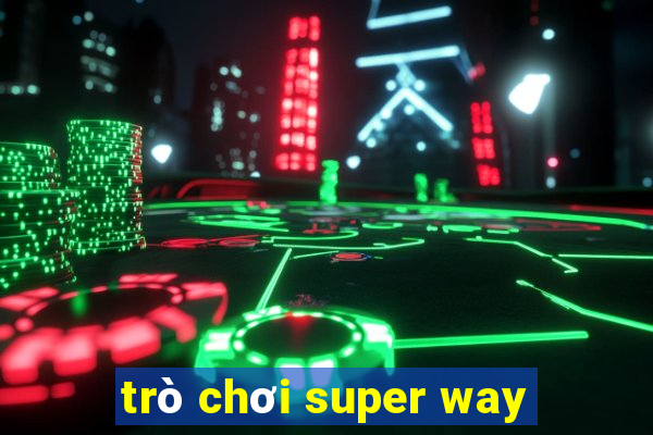 trò chơi super way