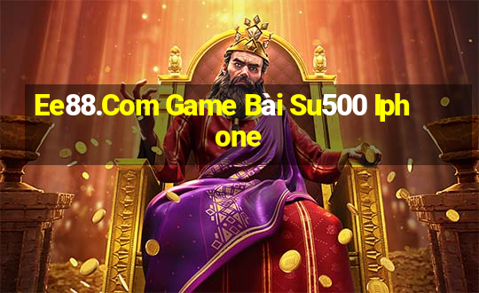 Ee88.Com Game Bài Su500 Iphone