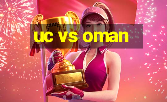 uc vs oman