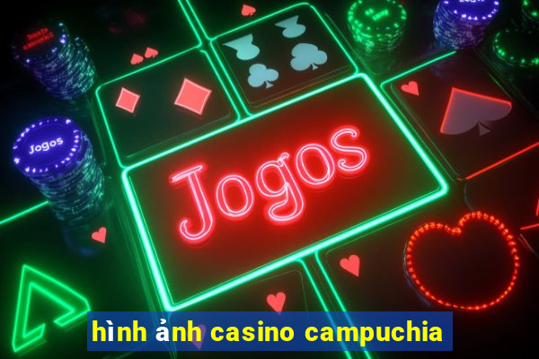 hình ảnh casino campuchia