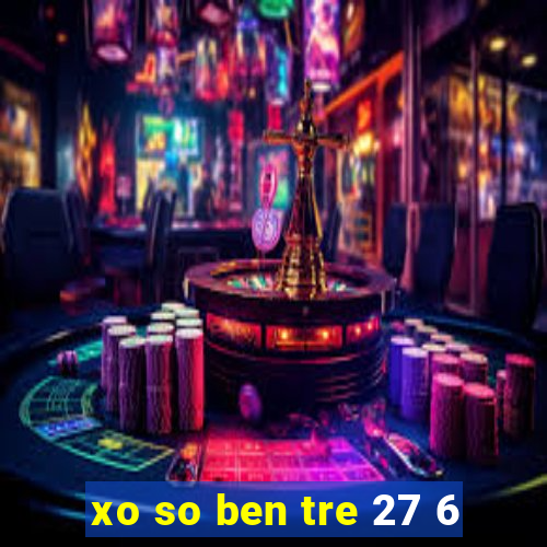 xo so ben tre 27 6