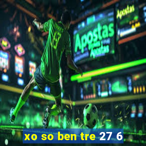 xo so ben tre 27 6