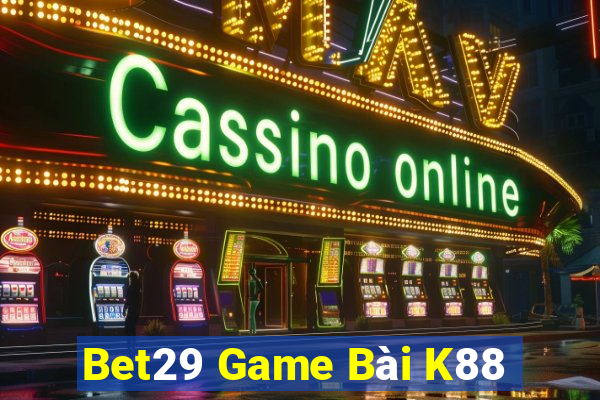 Bet29 Game Bài K88