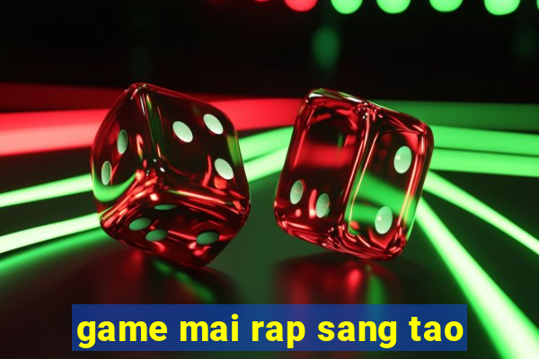 game mai rap sang tao