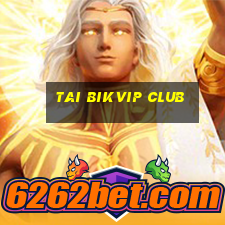 tai bikvip club