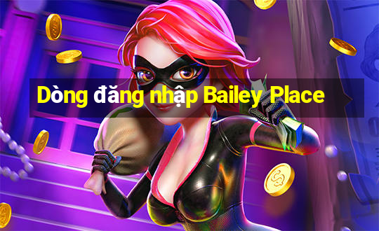 Dòng đăng nhập Bailey Place