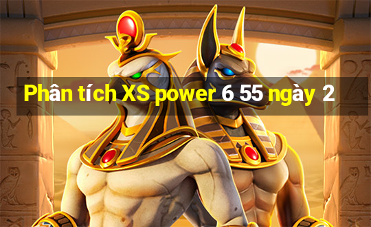 Phân tích XS power 6 55 ngày 2