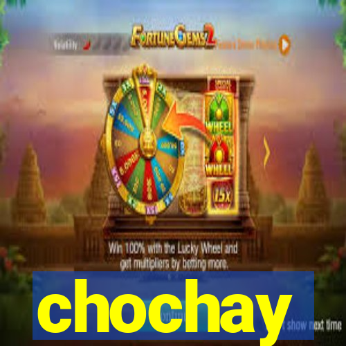 chochay