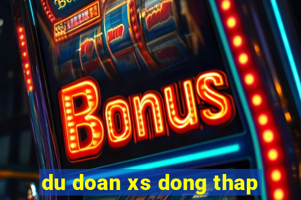 du doan xs dong thap