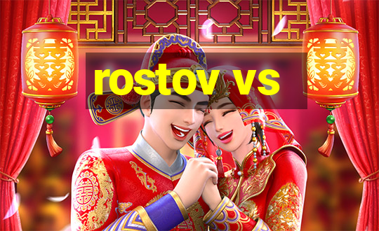 rostov vs