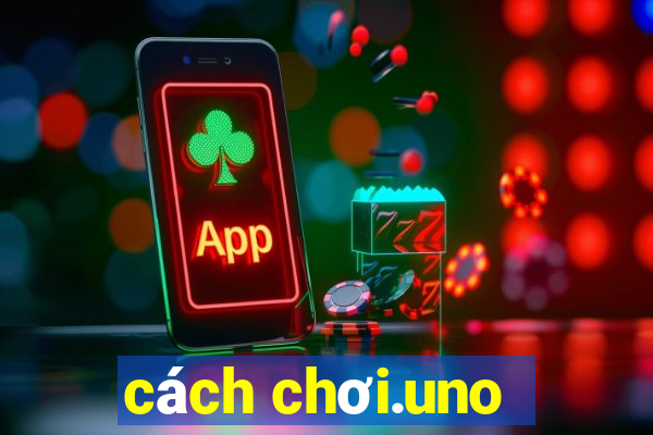 cách chơi.uno