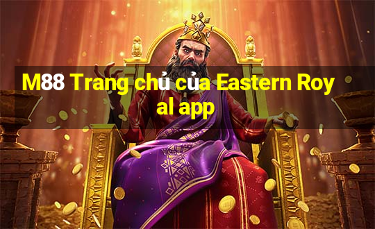 M88 Trang chủ của Eastern Royal app