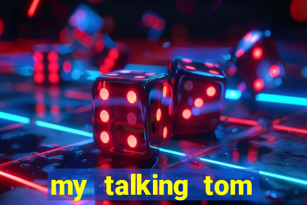 my talking tom hack full