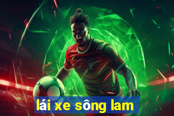 lái xe sông lam