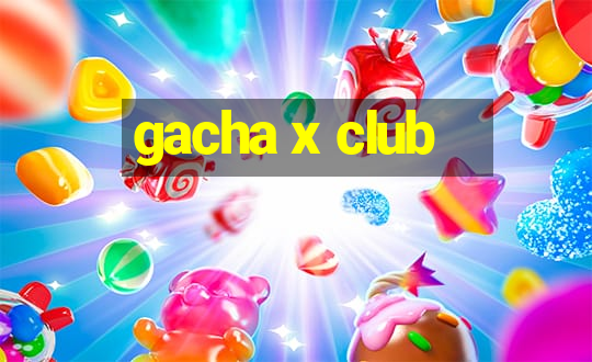 gacha x club