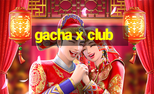 gacha x club