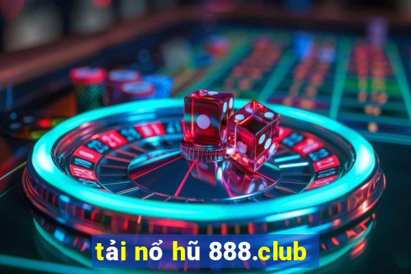 tải nổ hũ 888.club