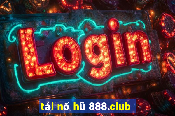 tải nổ hũ 888.club