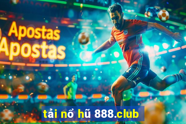 tải nổ hũ 888.club