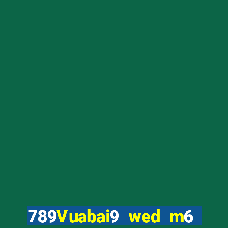 789Vuabai9 wed m6 MILE là gì