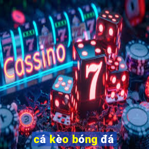 cá kèo bóng đá