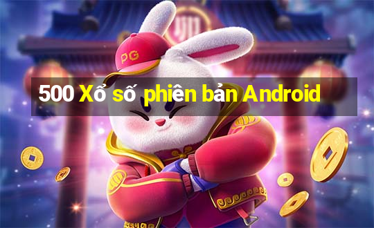 500 Xổ số phiên bản Android