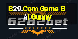 B29.Com Game Bài Gunny