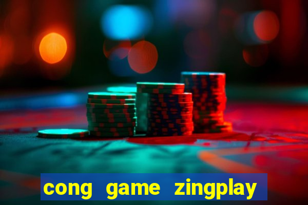 cong game zingplay danh bai