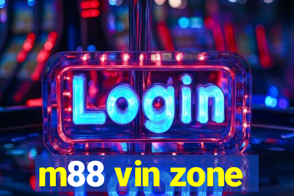 m88 vin zone