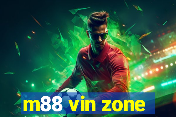 m88 vin zone