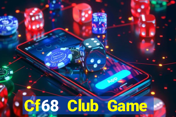 Cf68 Club Game Bài Hot Nhất Hiện Nay