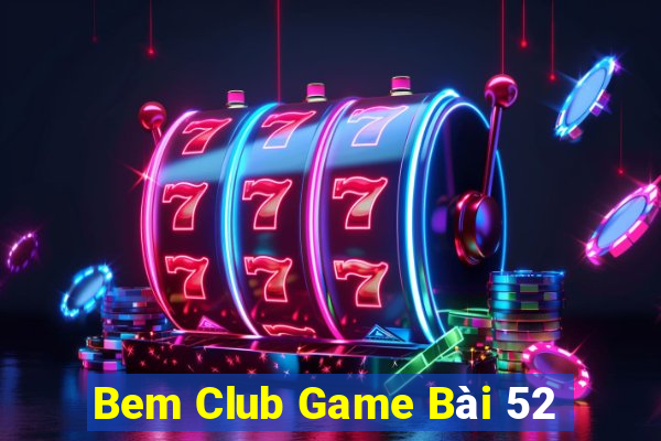 Bem Club Game Bài 52