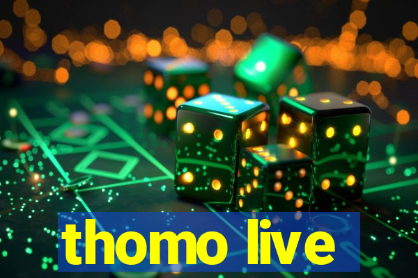 thomo live