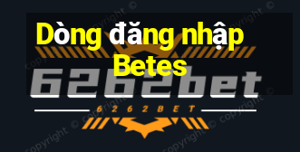 Dòng đăng nhập Betes