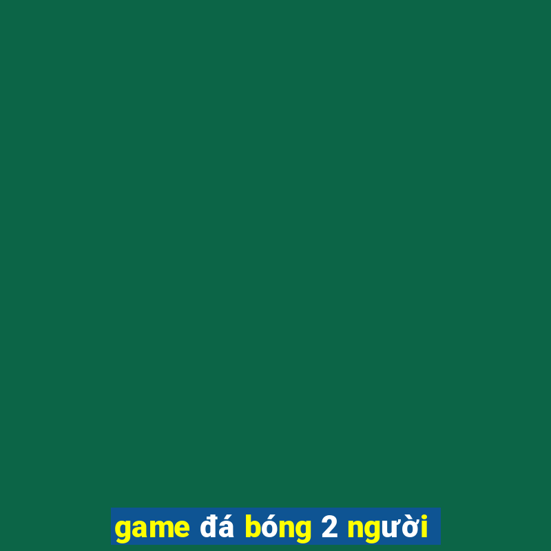 game đá bóng 2 người