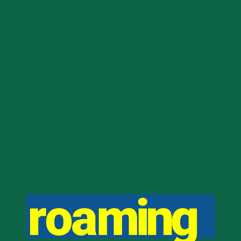 roaming