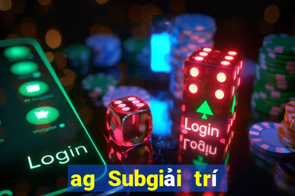 ag Subgiải trí Hạ cánh