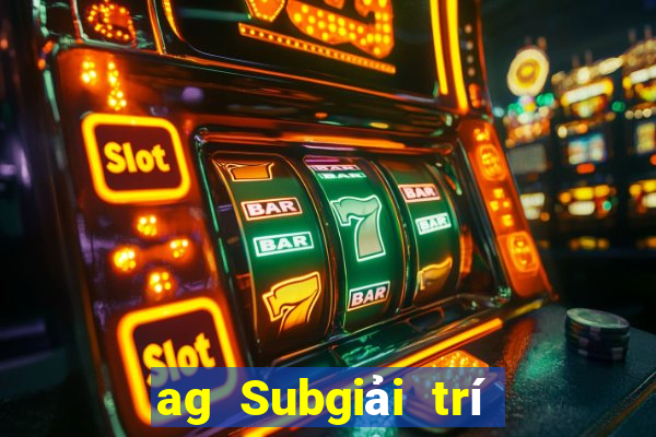 ag Subgiải trí Hạ cánh