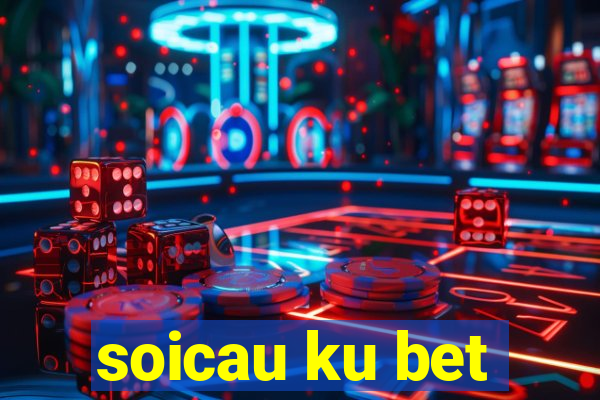 soicau ku bet