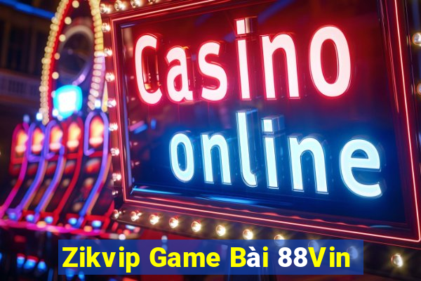 Zikvip Game Bài 88Vin